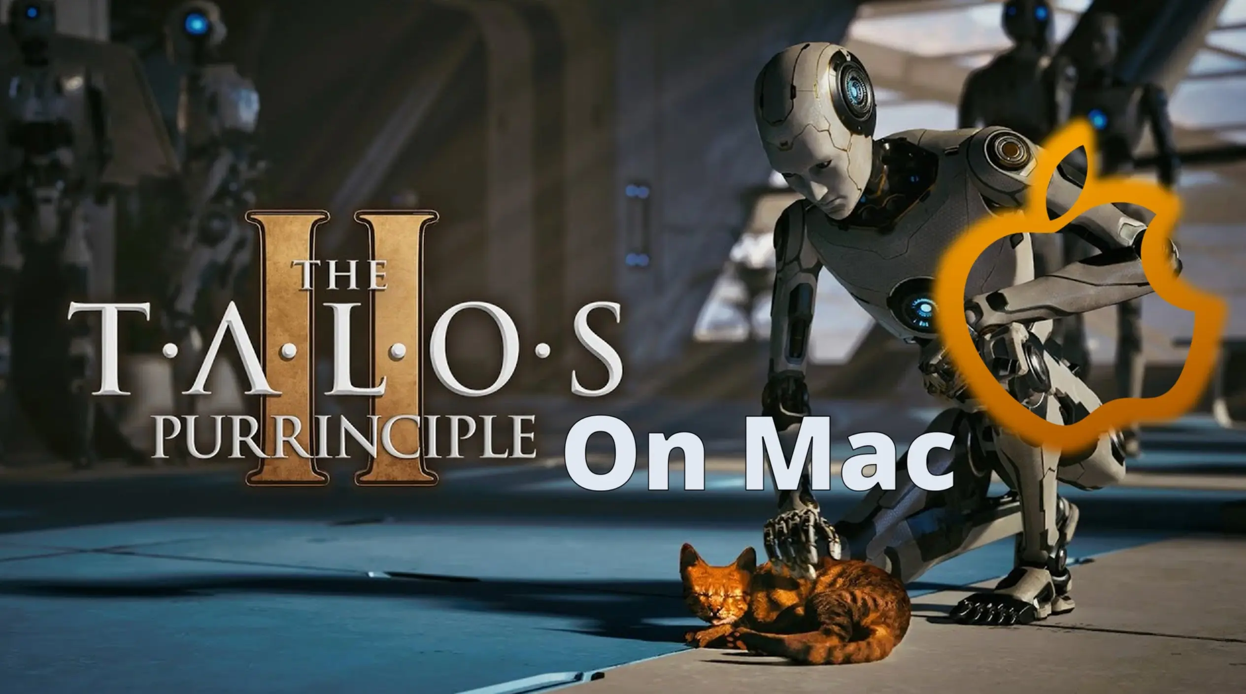 The Talos Principle 2 on Mac: Working Methods and Performance